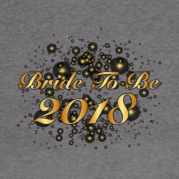 Bride To Be 2018 - Bridal Shower Gifts For Bride by chrizy1688